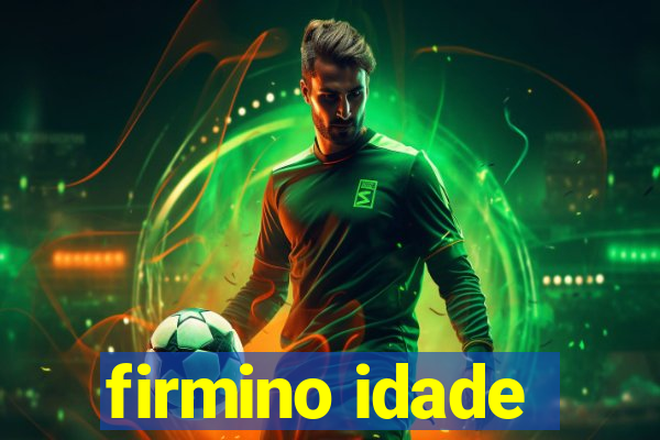 firmino idade