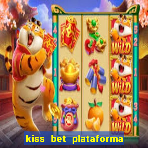 kiss bet plataforma de jogos