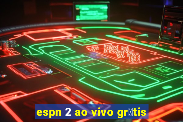 espn 2 ao vivo gr谩tis