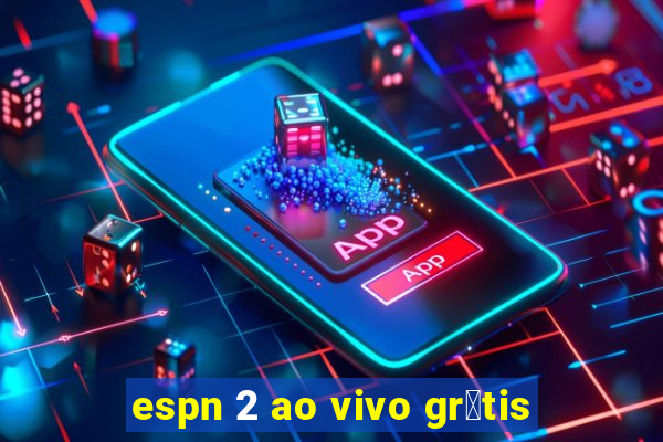 espn 2 ao vivo gr谩tis