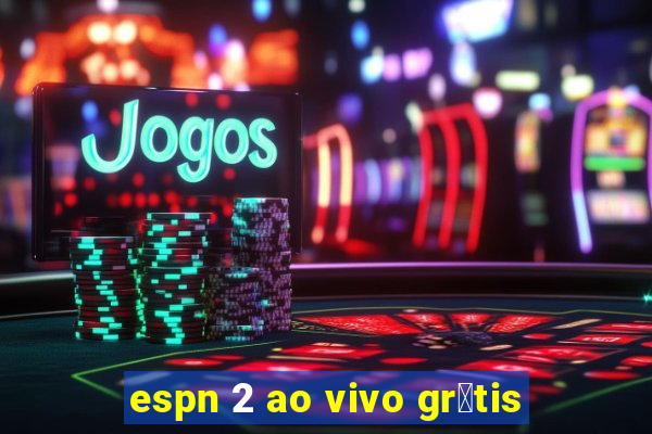 espn 2 ao vivo gr谩tis