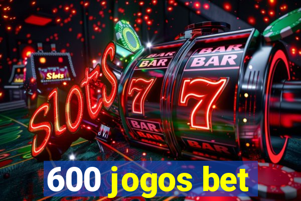 600 jogos bet