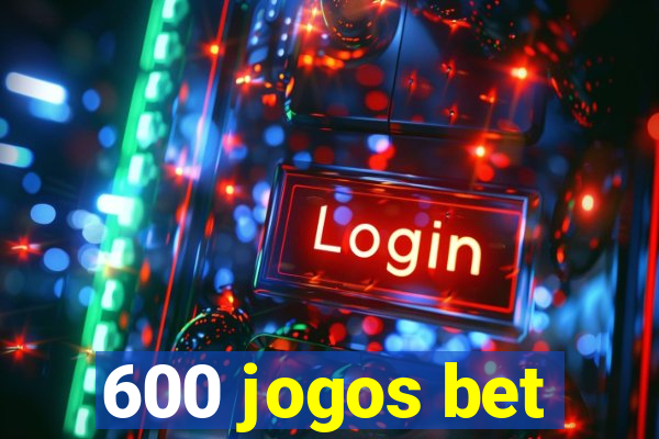 600 jogos bet