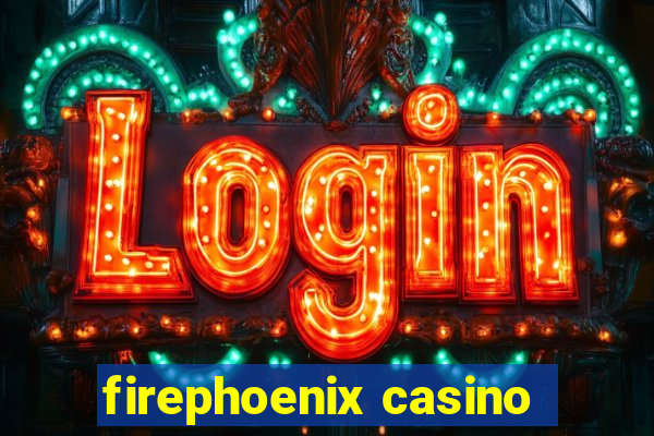 firephoenix casino