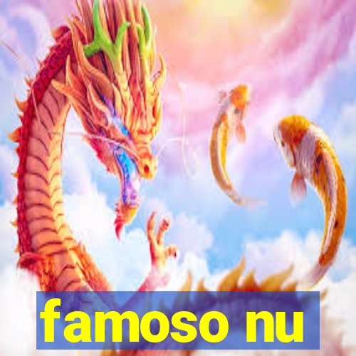 famoso nu