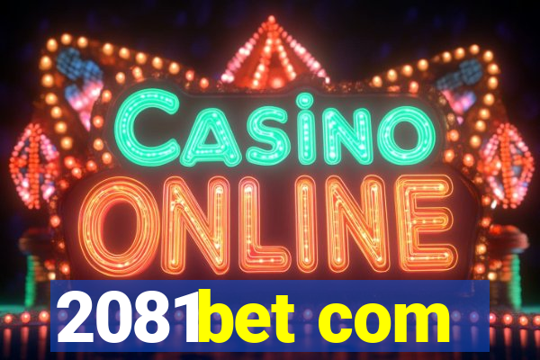 2081bet com