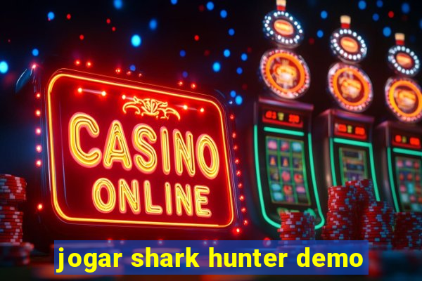 jogar shark hunter demo