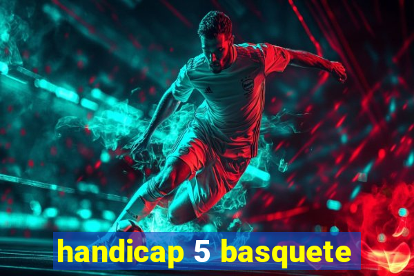 handicap 5 basquete