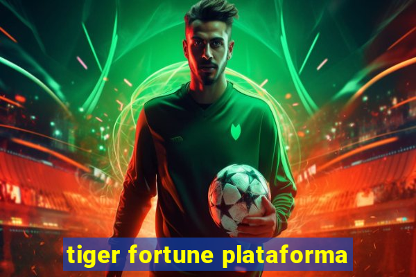 tiger fortune plataforma