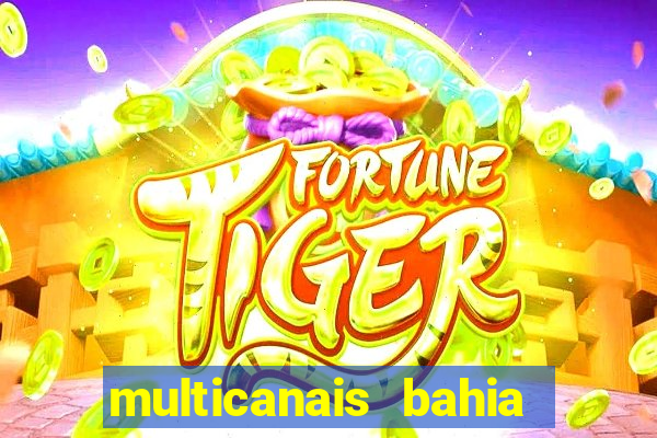 multicanais bahia ao vivo