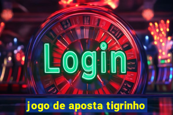 jogo de aposta tigrinho