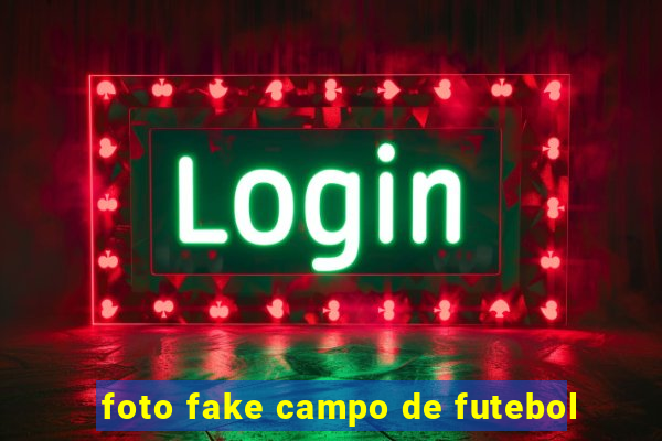 foto fake campo de futebol