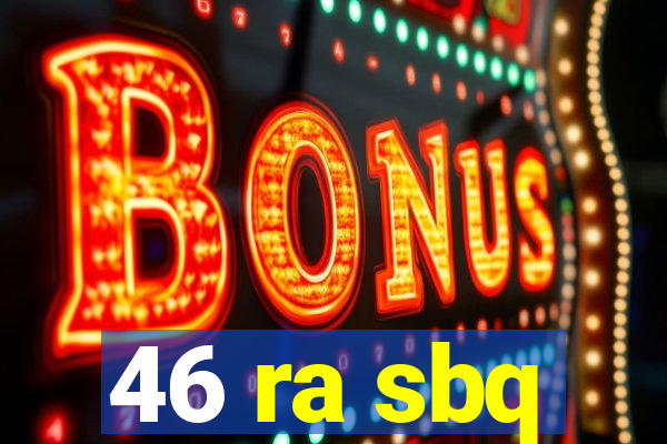 46 ra sbq