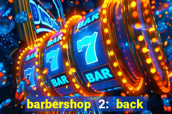 barbershop 2: back in business