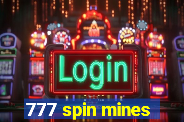 777 spin mines