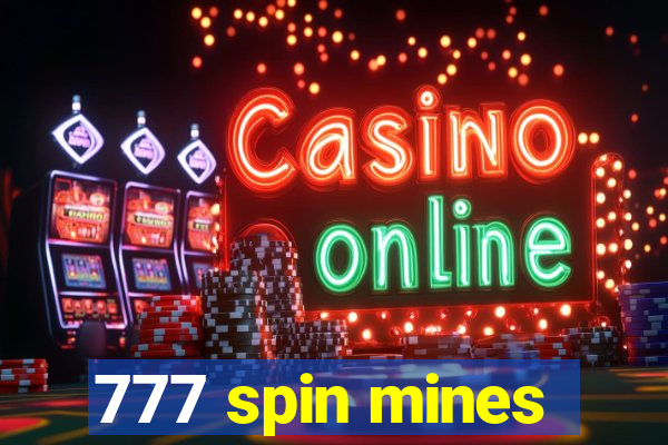 777 spin mines