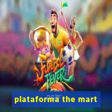 plataforma the mart