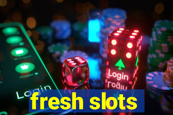 fresh slots