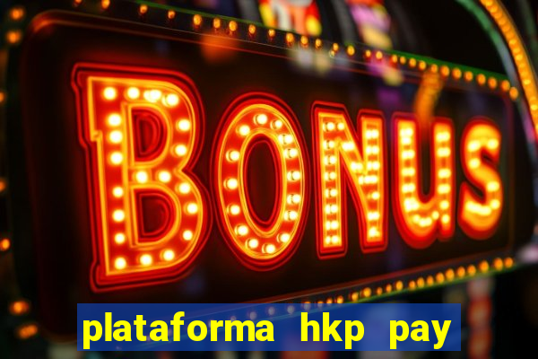 plataforma hkp pay jogos online