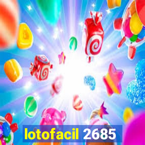 lotofacil 2685