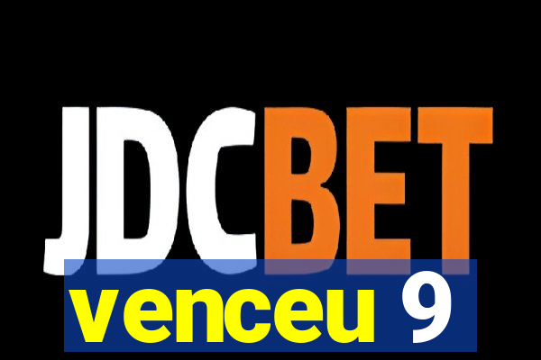 venceu 9