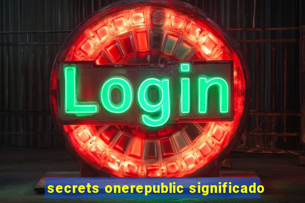 secrets onerepublic significado