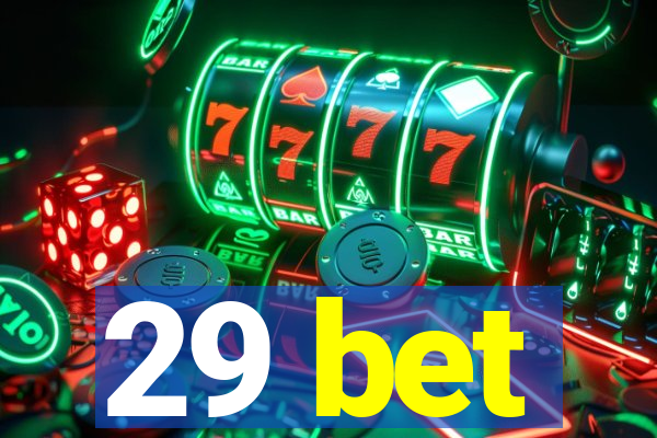 29 bet