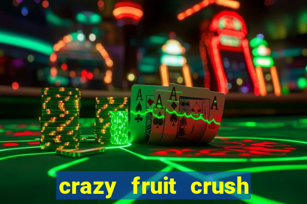 crazy fruit crush acesso antecipado