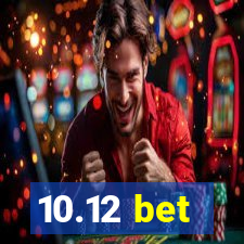 10.12 bet