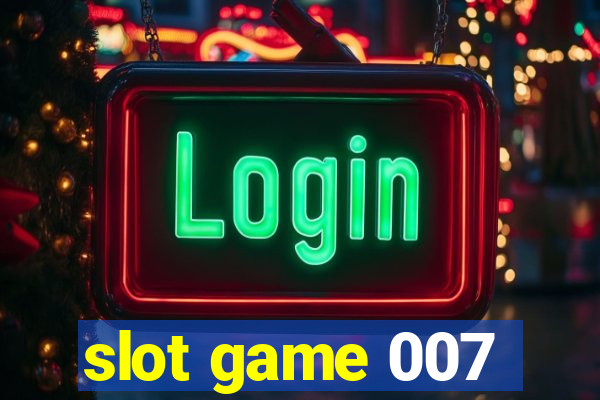 slot game 007