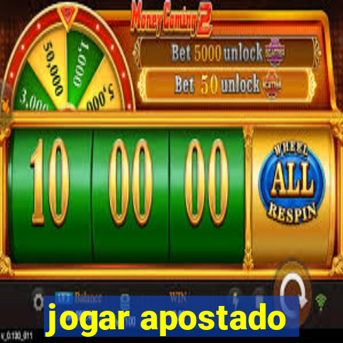 jogar apostado