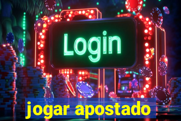 jogar apostado