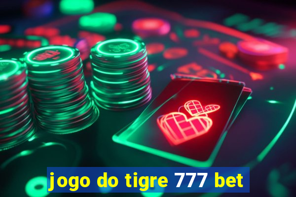 jogo do tigre 777 bet