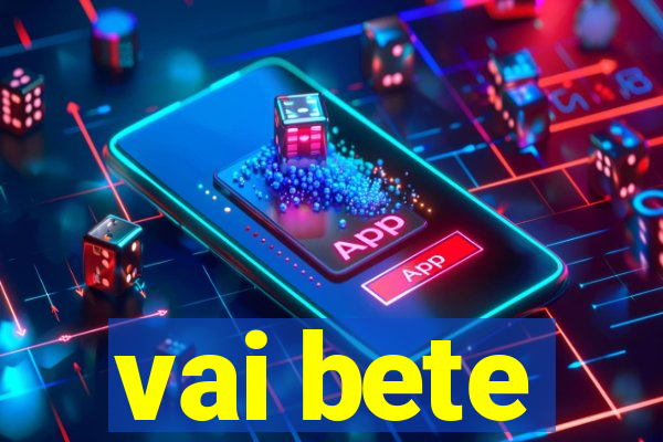 vai bete