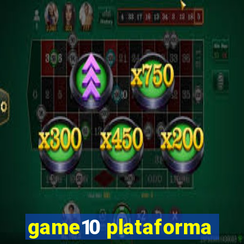 game10 plataforma