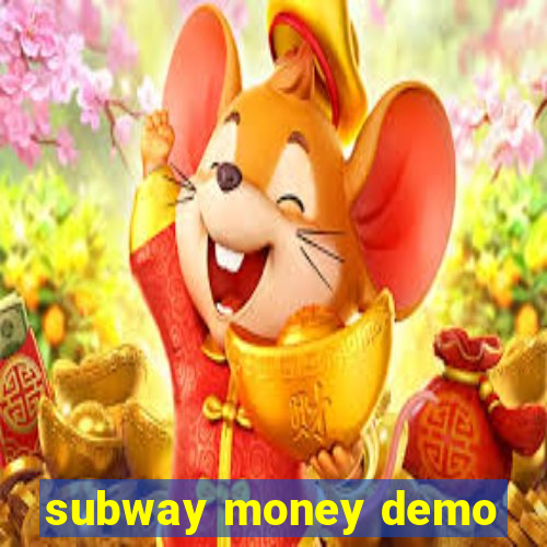 subway money demo