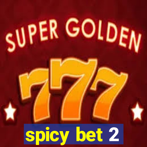 spicy bet 2