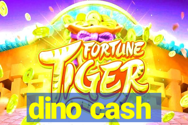 dino cash