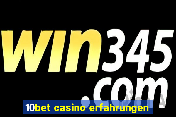 10bet casino erfahrungen