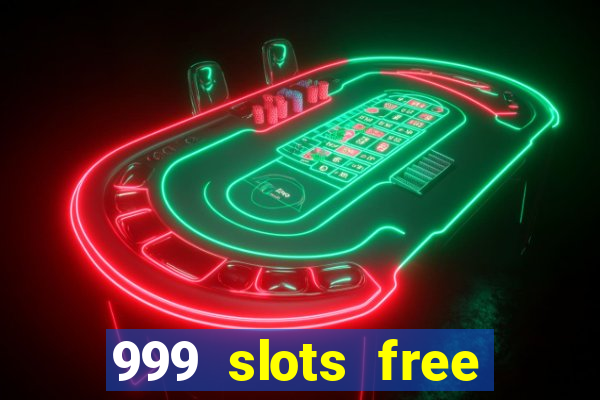 999 slots free online game