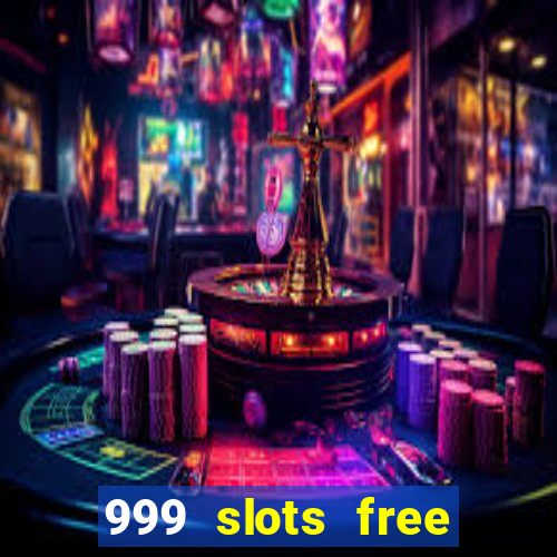 999 slots free online game