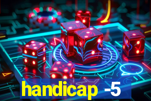 handicap -5