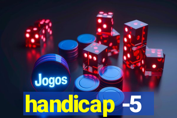 handicap -5