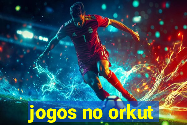 jogos no orkut