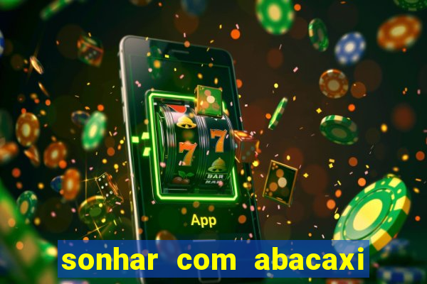 sonhar com abacaxi no jogo do bicho