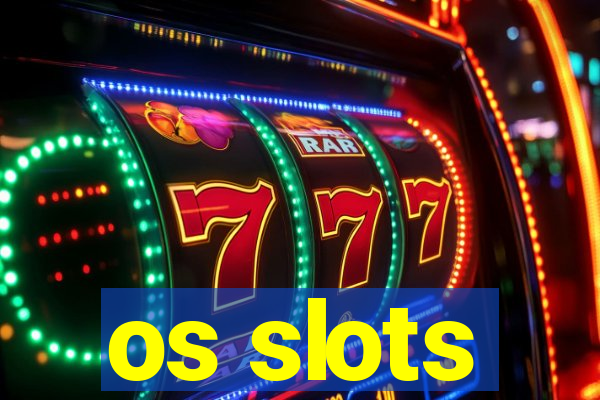 os slots