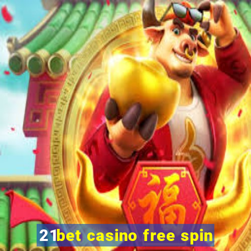 21bet casino free spin