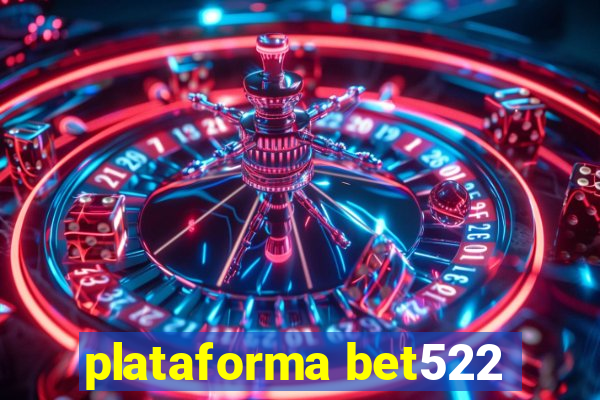 plataforma bet522