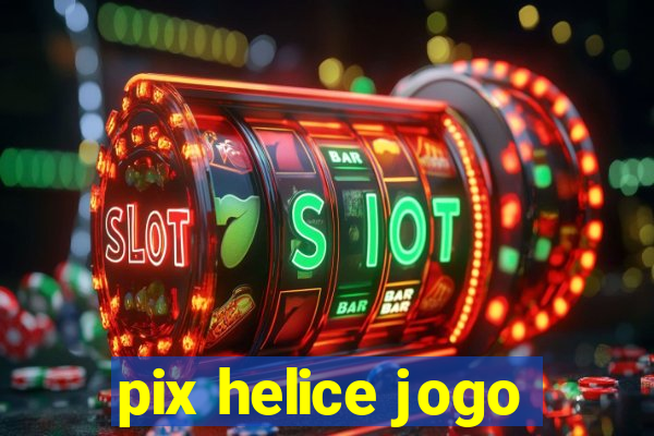 pix helice jogo