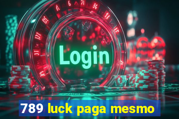 789 luck paga mesmo